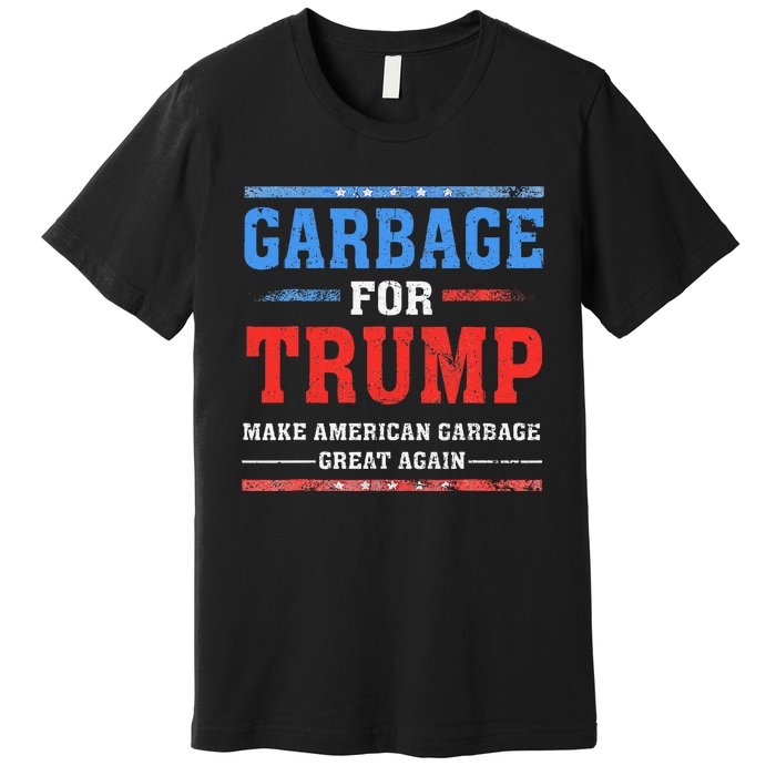 Garbage For Trump Make American Garbage Great Again Premium T-Shirt