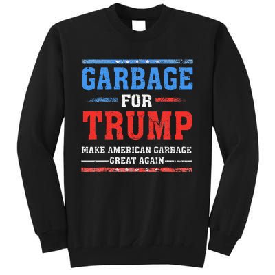 Garbage For Trump Make American Garbage Great Again Tall Sweatshirt