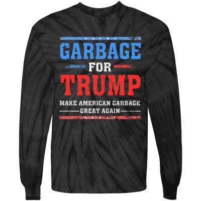 Garbage For Trump Make American Garbage Great Again Tie-Dye Long Sleeve Shirt