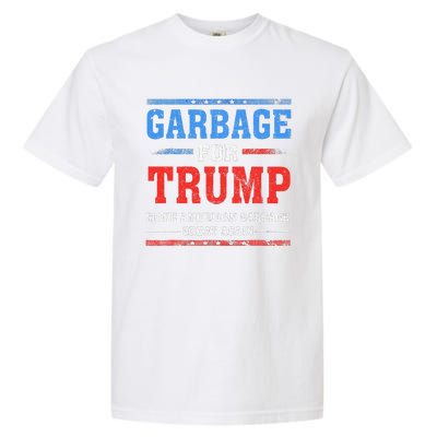 Garbage For Trump Make American Garbage Great Again Garment-Dyed Heavyweight T-Shirt