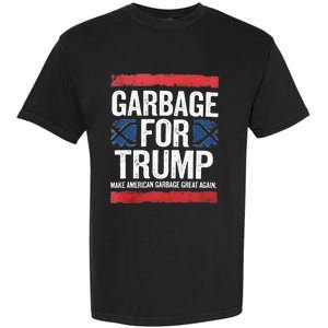 Garbage For Trump 2024 Make American Garbage Great Again Garment-Dyed Heavyweight T-Shirt