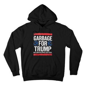 Garbage For Trump 2024 Make American Garbage Great Again Hoodie