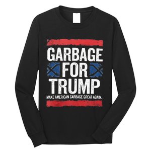 Garbage For Trump 2024 Make American Garbage Great Again Long Sleeve Shirt