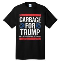 Garbage For Trump 2024 Make American Garbage Great Again Tall T-Shirt