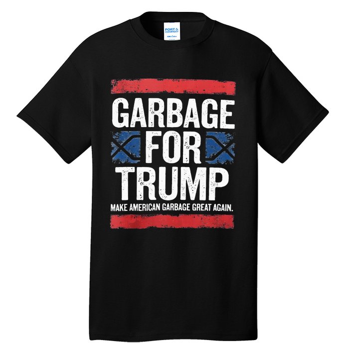 Garbage For Trump 2024 Make American Garbage Great Again Tall T-Shirt