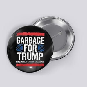 Garbage For Trump 2024 Make American Garbage Great Again Button