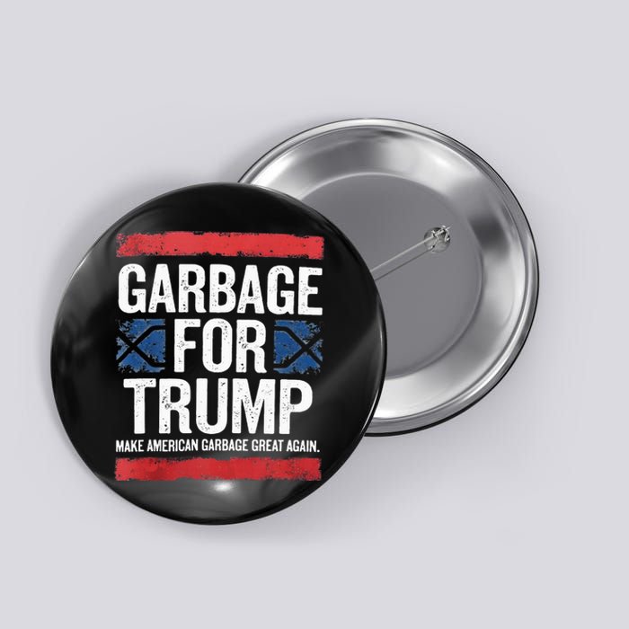 Garbage For Trump 2024 Make American Garbage Great Again Button