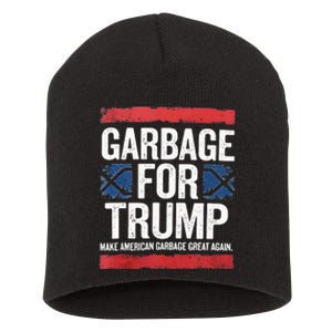 Garbage For Trump 2024 Make American Garbage Great Again Short Acrylic Beanie