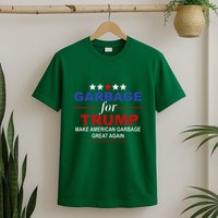 Garbage For Trump Make American Garbage Great Again T-Shirt