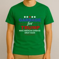 Garbage For Trump Make American Garbage Great Again T-Shirt