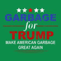 Garbage For Trump Make American Garbage Great Again T-Shirt