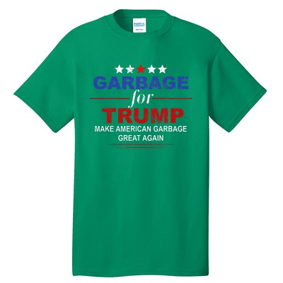 Garbage For Trump Make American Garbage Great Again Tall T-Shirt