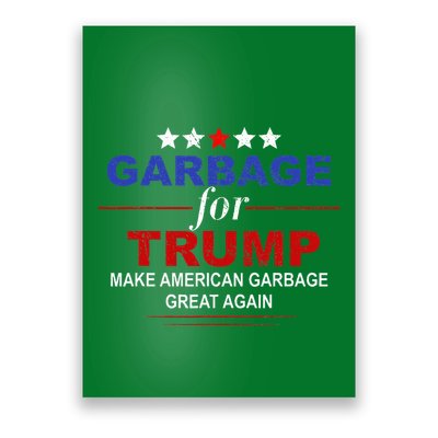 Garbage For Trump Make American Garbage Great Again Poster