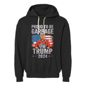 Garbage For Trump 2024 Proud To Be Garbage Trump Supporter Premium Garment-Dyed Fleece Hoodie