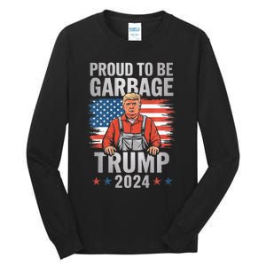 Garbage For Trump 2024 Proud To Be Garbage Trump Supporter Premium Tall Long Sleeve T-Shirt