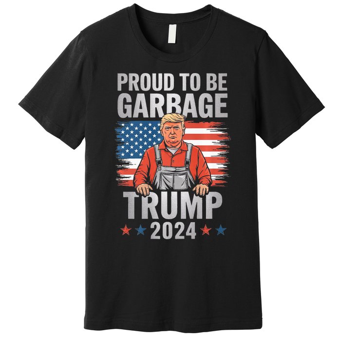 Garbage For Trump 2024 Proud To Be Garbage Trump Supporter Premium Premium T-Shirt