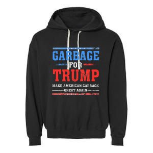 Garbage For Trump Make American Garbage Great Again Garment-Dyed Fleece Hoodie