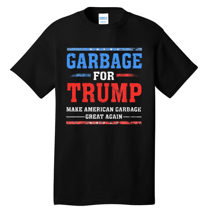 Garbage For Trump Make American Garbage Great Again Tall T-Shirt