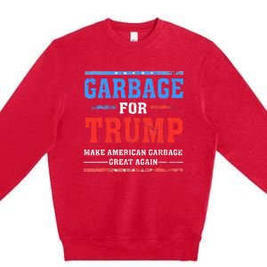 Garbage For Trump Make American Garbage Great Again Premium Crewneck Sweatshirt