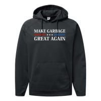 Garbage For Trump Make American Garbage Great Again 2024 Performance Fleece Hoodie