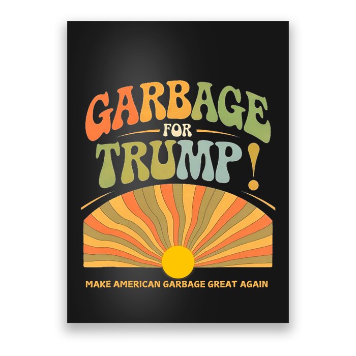 Garbage For Trump Make American Garbage Great Again Poster