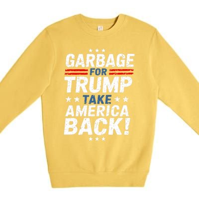 Garbage For Trump Take America Back Presidential Election Premium Crewneck Sweatshirt