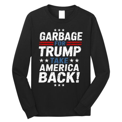 Garbage For Trump Take America Back Presidential Election Long Sleeve Shirt