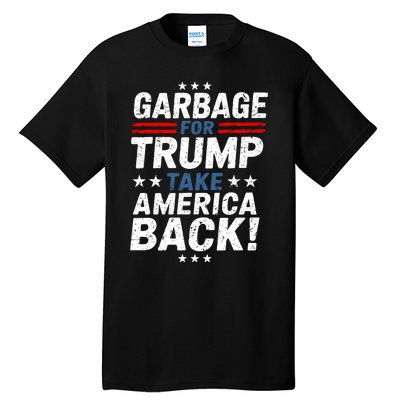 Garbage For Trump Take America Back Presidential Election Tall T-Shirt