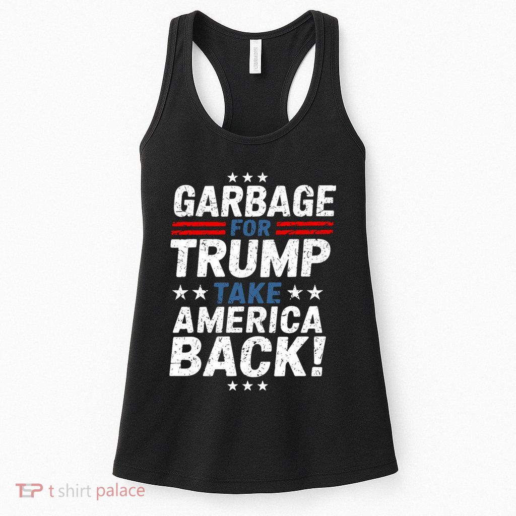Garbage For Trump Take America Back Presidential Election Womens Tank Top
