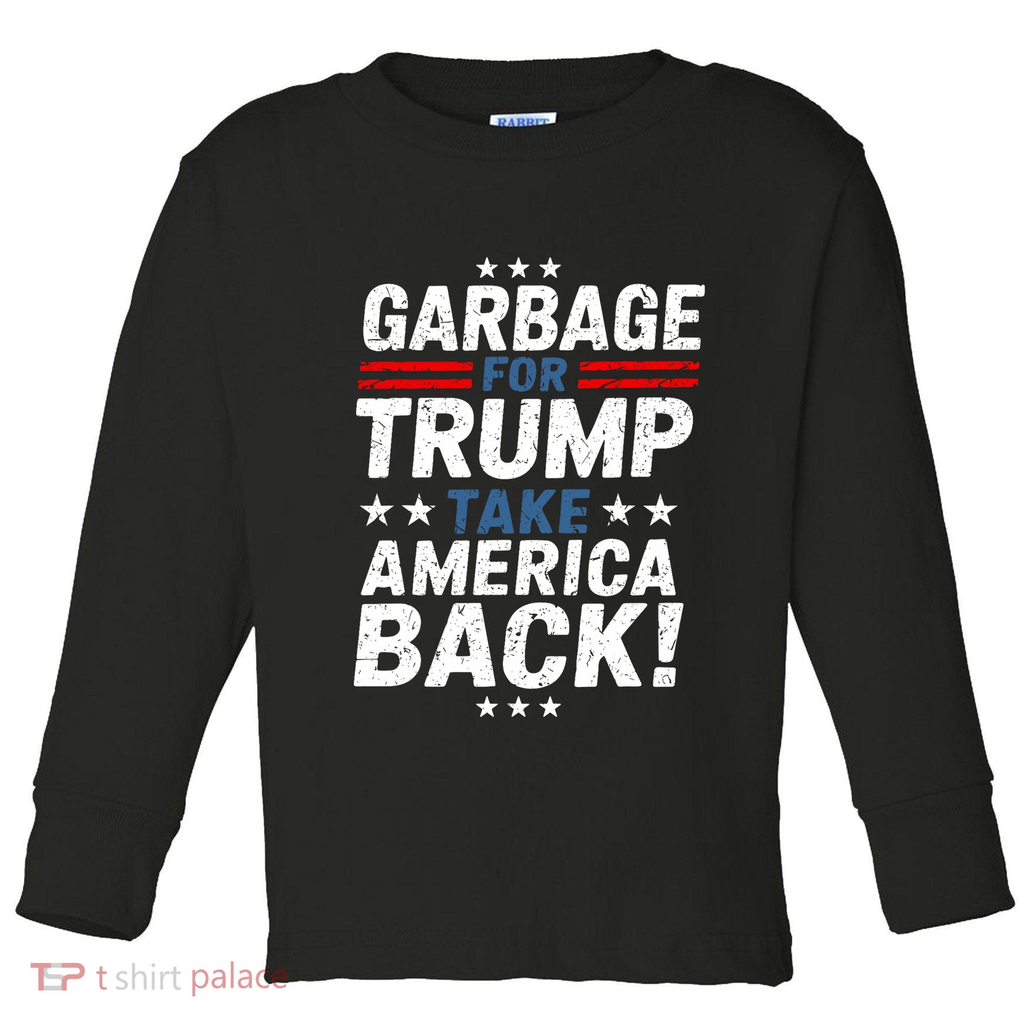 Garbage For Trump Take America Back Presidential Election Toddler Long Sleeve Shirt