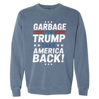 Garbage For Trump Take America Back Presidential Election Garment-Dyed Sweatshirt