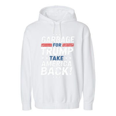 Garbage For Trump Take America Back Presidential Election Garment-Dyed Fleece Hoodie