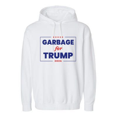 Garbage For Trump 2024 Funny Trump Supporter Gift Garment-Dyed Fleece Hoodie