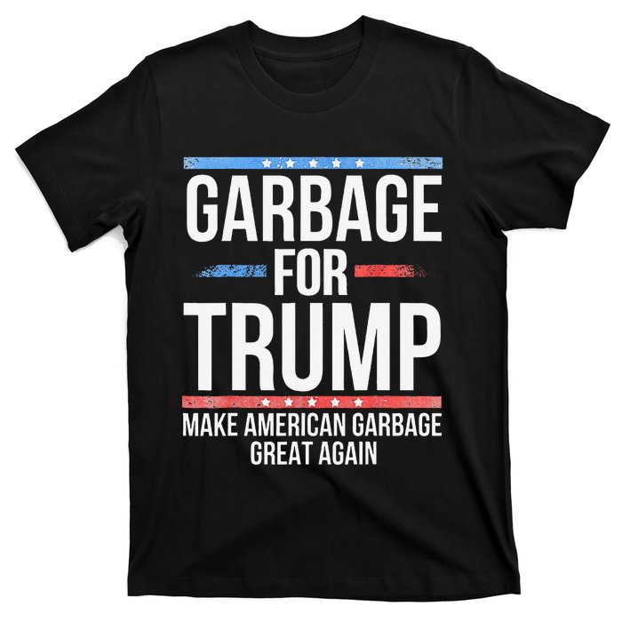 Garbage For Trump Make American Garbage Great Again Gift T-Shirt