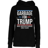 Garbage For Trump Make American Garbage Great Again Gift Womens Funnel Neck Pullover Hood