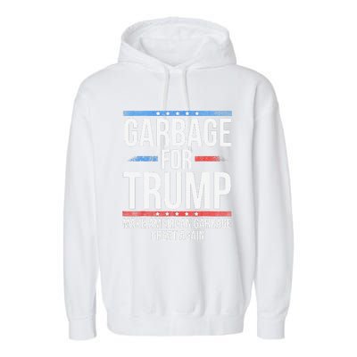 Garbage For Trump Make American Garbage Great Again Gift Garment-Dyed Fleece Hoodie