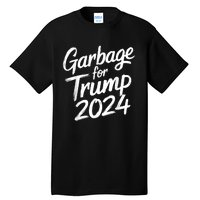 Garbage For Trump 2024 We Are Not Garbage Vote Trump Tall T-Shirt