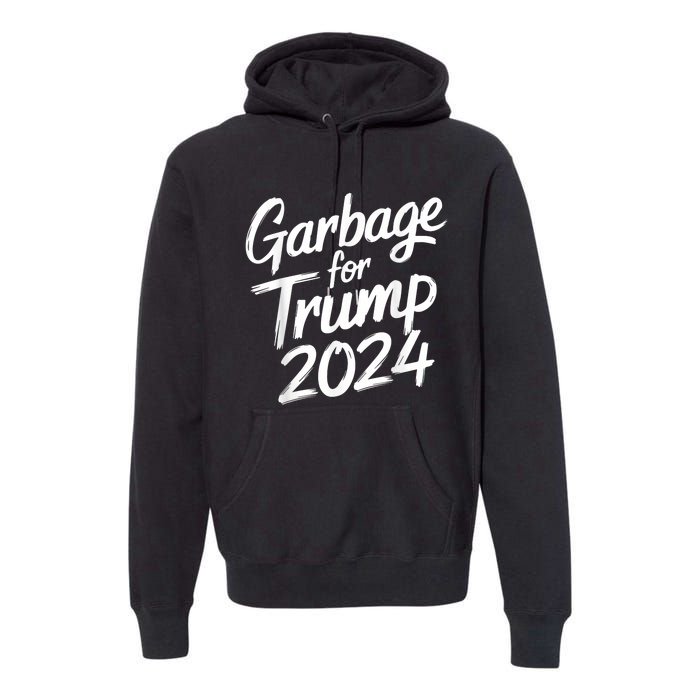 Garbage For Trump 2024 We Are Not Garbage Vote Trump Premium Hoodie