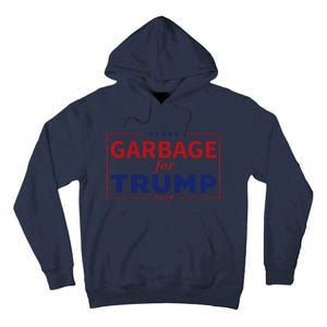 Garbage For Trump Proud Maga Garbage Trump Supporter Tall Hoodie