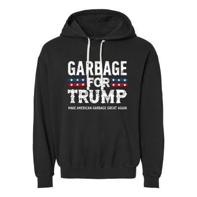 Garbage For Trump Make American Garbage Great Again Garment-Dyed Fleece Hoodie