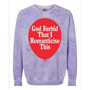 God Forbid That I Romanticise This Balloon Colorblast Crewneck Sweatshirt