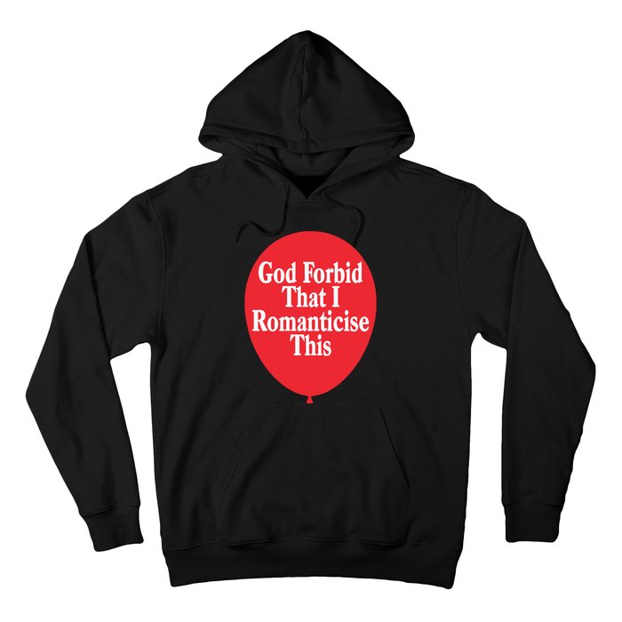 God Forbid That I Romanticise This Balloon Hoodie