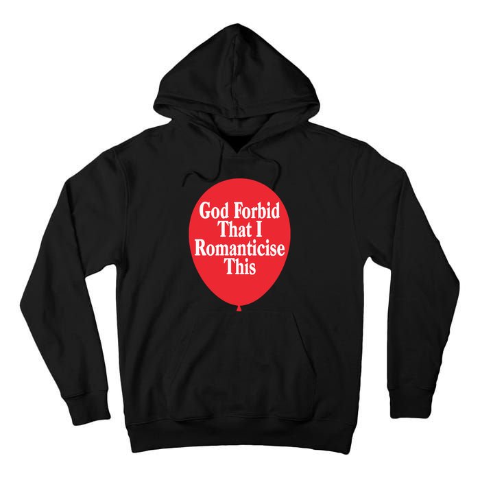 God Forbid That I Romanticise This Balloon Tall Hoodie