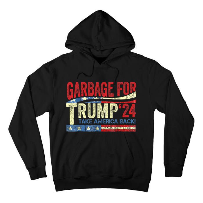 Garbage For Trump 2024 Funny Trump Supporter Tall Hoodie