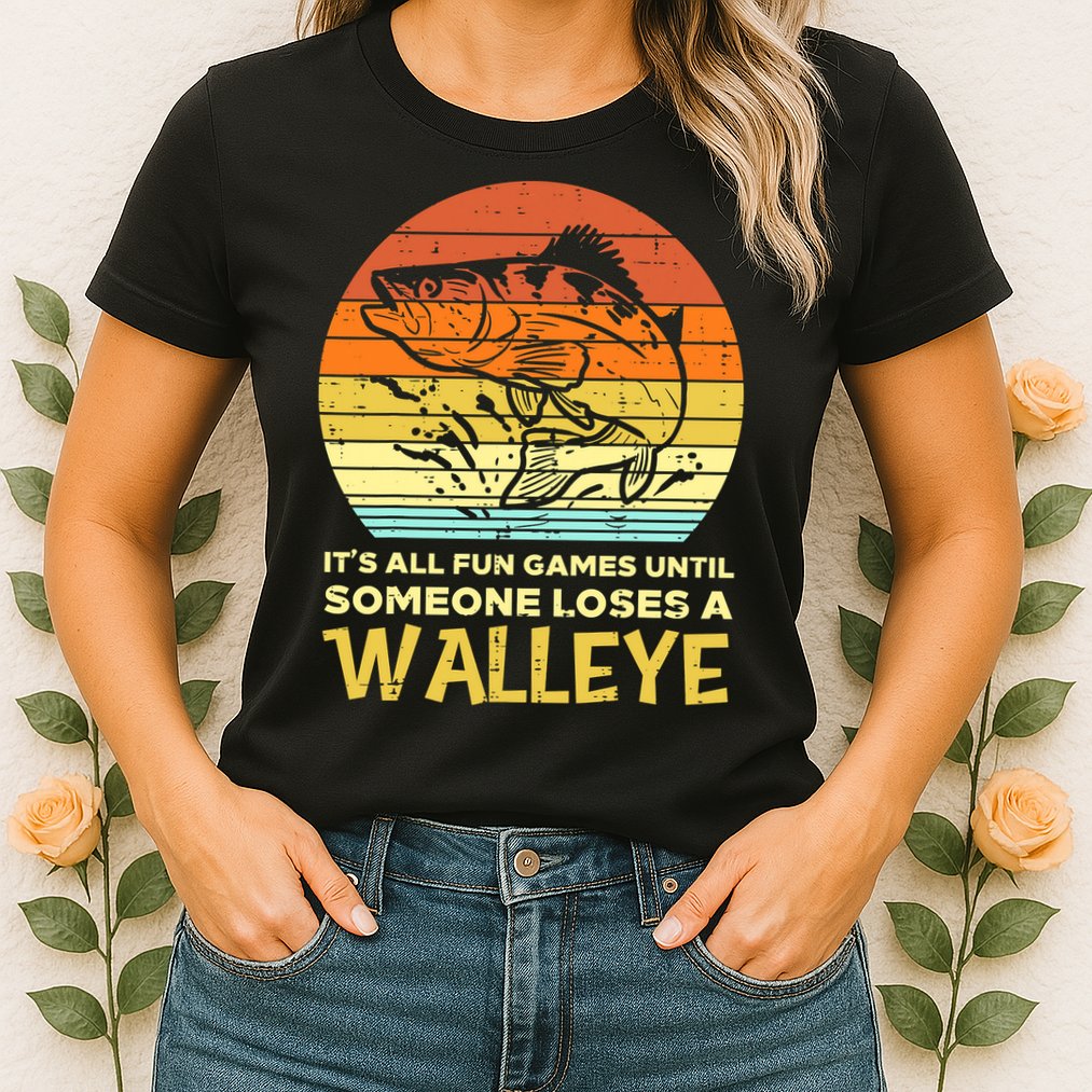 Games Funny Until Someone Loses Walleye Retro Ice Fishing Dad Womens T-Shirt