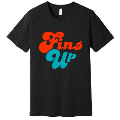 Groovy Fins Up Dolphins Gift For Miami Sport Fan Premium T-Shirt