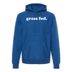 Grass Fed Vegan Pride Veganism Vegetarian Cruelty Free Gift Premium Hoodie