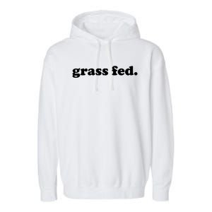 Grass Fed Vegan Pride Veganism Vegetarian Cruelty Free Gift Garment-Dyed Fleece Hoodie