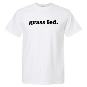 Grass Fed Vegan Pride Veganism Vegetarian Cruelty Free Gift Garment-Dyed Heavyweight T-Shirt