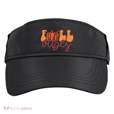 Groovy Fall Vibes Pumpkin Thankful Vibes Thanksgiving Gift Adult Drive Performance Visor